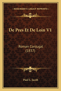 de Pres Et de Loin V1: Roman Conjugal (1837)