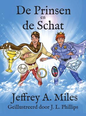 de Prinsen En de Schat - Miles, Jeffrey A, and Phillips, J L (Illustrator)