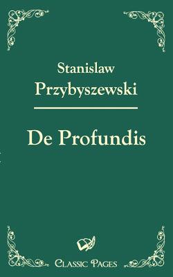 de Profundis - Przybyszewski, Stanislaw