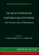 De Quatuordecim Partibus Beatitudinis (The Fourteen Parts of Blessedness): Chapter 5 of "Dicta Anselmis" by Alexander of Canterbury, with Anselmian Interpolations - The Latin, Middle English ("The Joys of Paradise") and Anglo-Norman Versions in...