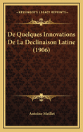 de Quelques Innovations de La Declinaison Latine (1906)