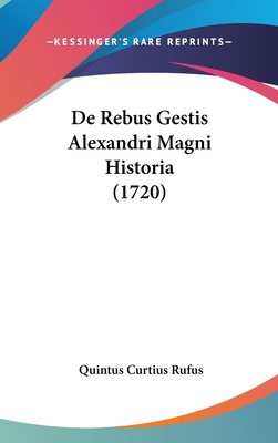 de Rebus Gestis Alexandri Magni Historia (1720) - Rufus, Quintus Curtius