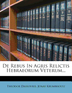 de Rebus in Agris Relictis Hebraeorum Veterum...