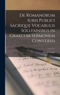 De Romanorum Iuris Publici Sacrique Vocabulis Sollemnibus in Graecum Sermonem Conversis