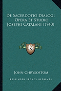 De Sacerdotio Dialogi, Opera Et Studio Josephi Catalani (1740)