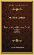 de Saint Laurent: Poeme Anglo-Normand Du XII Siecle (1888)