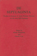 de Septuaginta: Studies in Honour of John William Wevers on His Sixty-Fifth Birthday