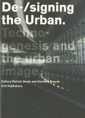 De-/Signing the Urban: Dsd Series Vol. 3 - Healy, Patrick (Editor), and Bruyns, Gerhard (Editor)