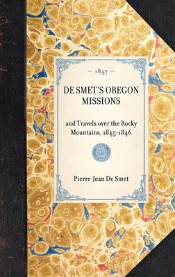 de Smet's Oregon Missions - Smet, Pierre-Jean De