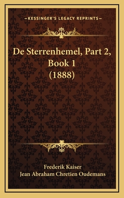 de Sterrenhemel, Part 2, Book 1 (1888) - Kaiser, Frederik, and Oudemans, Jean Abraham Chretien (Editor)