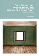 De stilte van een woonkamer / The silence of a living room: Hannie Rouweler Demer Press