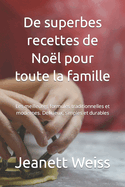 De superbes recettes de No?l pour toute la famille: Les meilleures formules traditionnelles et modernes. D?licieux, simples et durables