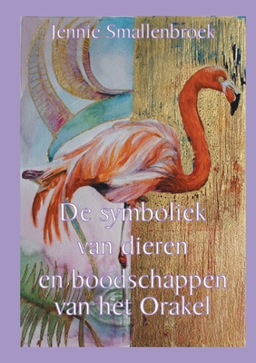 De symboliek van dieren en boodschappen van het orakel - Smallenbroek, Jennie