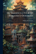 De Tabakscultuur Op Sumatra's Oostkust