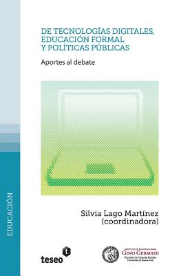 de Tecnologias Digitales, Educacion Formal y Politicas Publicas: Aportes Al Debate - Lago Mart?nez, Silvia