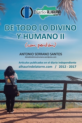 DE TODO LO DIVINO Y HUMANO II (con perd?n) - Vzquez, Francisco Javier Serrano (Editor), and L?pez, Francisco E L?pez (Foreword by), and Santos, Antonio Serrano (Introduction by)