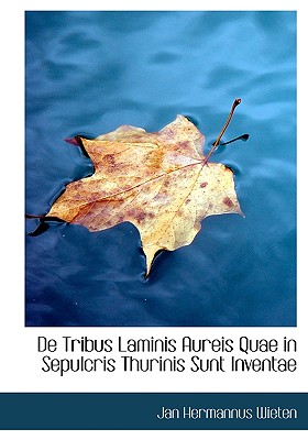 de Tribus Laminis Aureis Quae in Sepulcris Thurinis Sunt Inventae - Wieten, Jan Hermannus