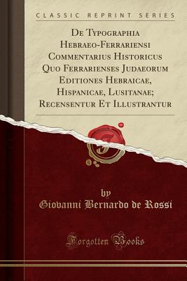 de Typographia Hebraeo-Ferrariensi Commentarius Historicus Quo Ferrarienses Judaeorum (1780) - Rossi, Giovanni Bernardo De