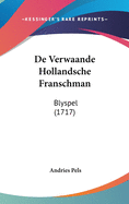 de Verwaande Hollandsche Franschman: Blyspel (1717)