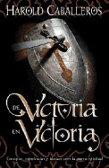 de Victoria en Victoria: Conceptos, Experiencias y Tecnicas Sobre La Guerra Espiritual