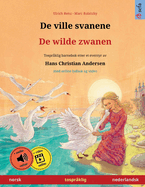 De ville svanene - De wilde zwanen (norsk - nederlandsk): Tosprklig barnebok etter et eventyr av Hans Christian Andersen, med online lydbok og video