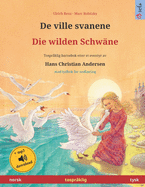 De ville svanene - Die wilden Schw?ne (norsk - tysk): Tospr?klig barnebok etter et eventyr av Hans Christian Andersen, med lydbok for nedlasting