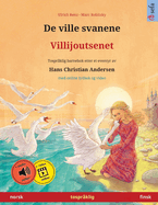 De ville svanene - Villijoutsenet (norsk - finsk): Tospr?klig barnebok etter et eventyr av Hans Christian Andersen, med online lydbok