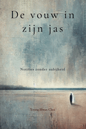 De vouw in zijn jas: Notities zonder nabijheid