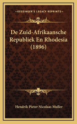 de Zuid-Afrikaansche Republiek En Rhodesia (1896) - Muller, Hendrik Pieter Nicolaas