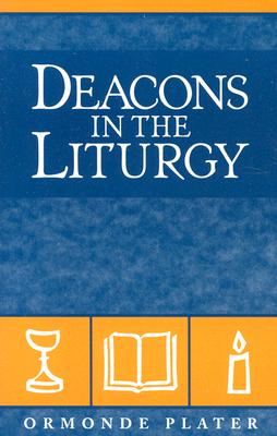 Deacons in the Liturgy - Plater, Ormonde