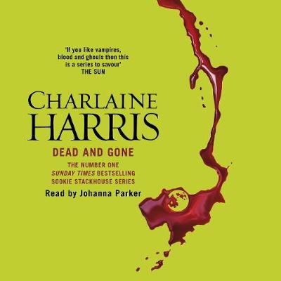 Dead and Gone: A True Blood Novel - Harris, Charlaine, and Parker, Johanna (Read by)
