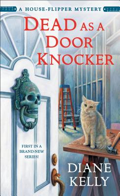 Dead as a Door Knocker: A House-Flipper Mystery - Kelly, Diane
