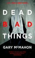 Dead Bad Things: A Thomas Usher Novel