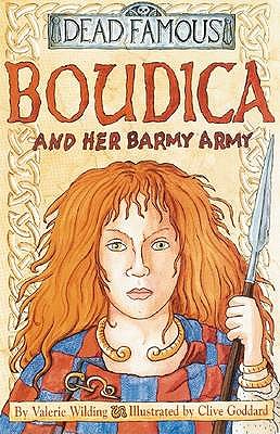 Dead Famous: Boudica and Her Barmy Army - Wilding, Valerie