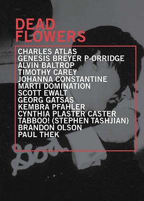 Dead Flowers - Gangitano, Lia (Editor), and Indiana, Gary (Text by), and Hegarty, Antony (Text by)