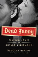 Dead Funny: Telling Jokes in Hitler's Germany
