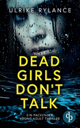 Dead Girls Don't Talk: Ein packender Young Adult Thriller