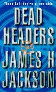 Dead Headers - Jackson, James H.