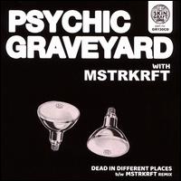 Dead in Different Places - Psychic Graveyard