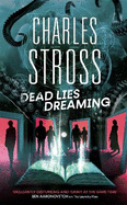 Dead Lies Dreaming: Book 1 of the New Management, A new adventure begins in the world of the Laundry Files