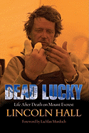 Dead Lucky: Life After Death on Mount Everest - Hall, Lincoln