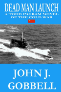 Dead Man Launch: A Todd Ingram Novel of the Cold War