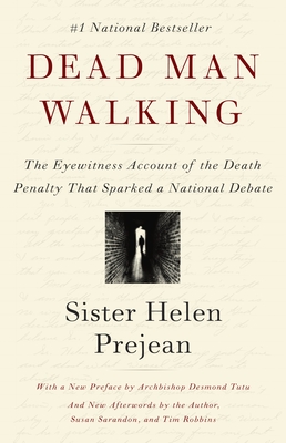 Dead Man Walking: The Eyewitness Account of the Death Penalty That Sparked a National Debate - Prejean, Helen, CSJ, and Tutu, Desmond, Archbishop (Preface by), and Sarandon, Susan (Afterword by)