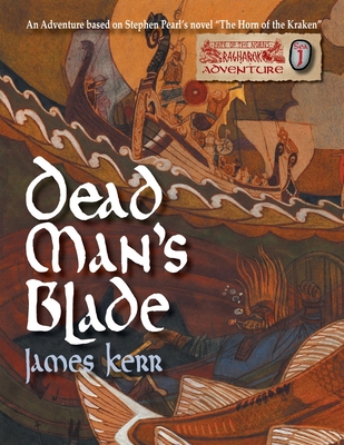 Dead Man's Blade: Fate of the Norns: Ragnarok Adventure - Kerr, James, and Valkauskas, Andrew (Editor), and Pearl, Stephen