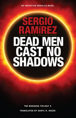 Dead Men Cast No Shadows - Ramirez, Sergio, and Hague, Daryl (Translated by)