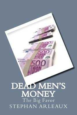 Dead Men's Money: The Big Favor - Arleaux, Stephan M