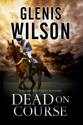 Dead on Course: A Contemporary Horse Racing Mystery - Wilson, Glenis