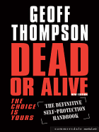 Dead or Alive: The Choice is Yours  - The Definitive Self-protection Handbook