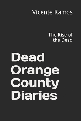 Dead Orange County Diaries: The Rise of the Living Dead - Croom, Terran (Editor), and Ramos, Vicente