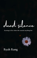 Dead Silence: Learning to Live When She Wanted Anything But